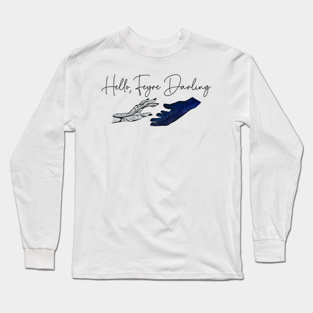 Hello Feyre Darling Hands Rhys and Feyre Long Sleeve T-Shirt by baranskini